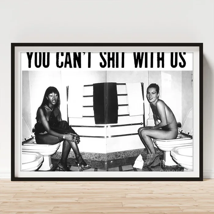 You Can’t Shit With Us Art Print